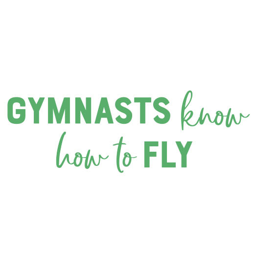 Gymnasts Know How To Fly | Print & Cut File