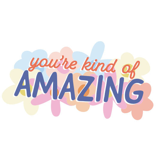 You're Kind of Amazing | Print & Cut File