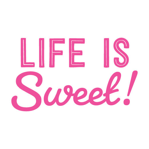 Life is Sweet | Print & Cut File