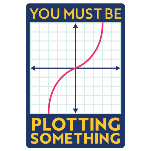 You Must Be Plotting Something | Print & Cut File
