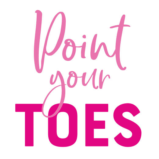 Point Your Toes | Print & Cut File