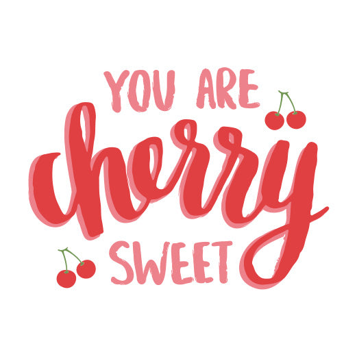 You Are Cherry Sweet | Print & Cut File